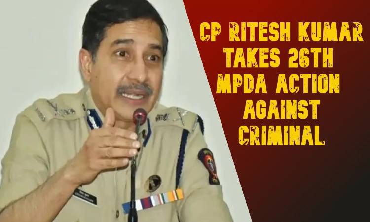Pune Crime News | CP Ritesh Kumar takes 26th MPDA action against criminal; Goon from Viman Nagar detained in Amravati Central Jail