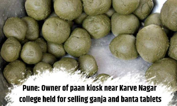 Pune Crime News | Owner of paan kiosk near Karve Nagar college held for selling ganja and banta tablets