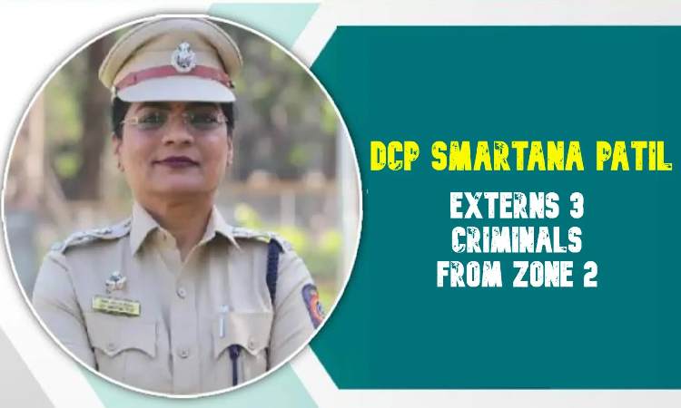 Pune Crime News | DCP Smartana Patil Externs 3 Criminals From Zone 2